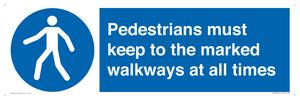 Pedestrians must keep to the marked walkways at all times